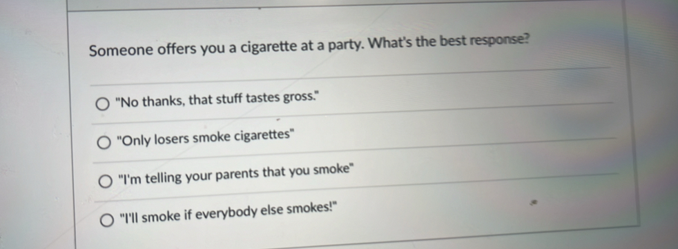 Solved: Someone offers you a cigarette at a party. What's the best  response? 