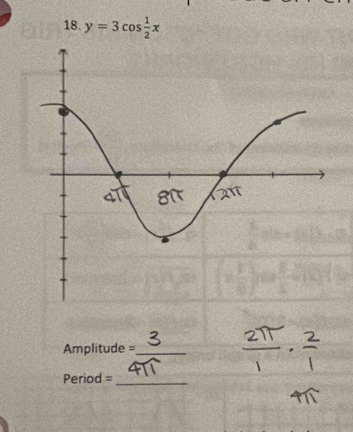 y=3cos  1/2 x
Amplitude = _
Period = _