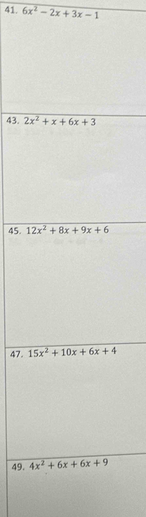 6x^2-2x+3x-1
43. 
45. 
47 .
49.