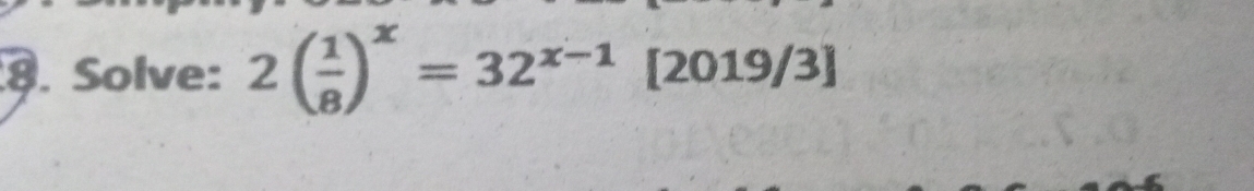 Solve: 2( 1/8 )^x=32^(x-1)[2019/3]