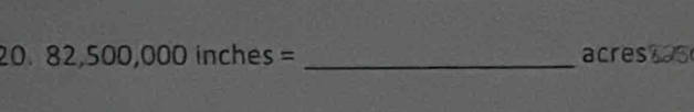 82,500,000inches= _ acres I5