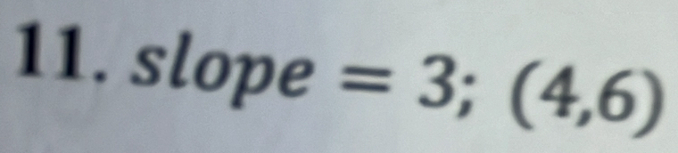 slope =3;(4,6)