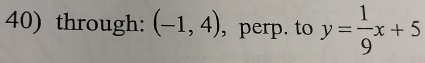 through: (-1,4) , perp. to y= 1/9 x+5