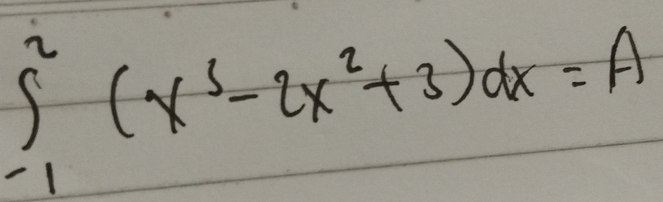 ∈t _(-1)^2(x^3-2x^2+3)dx=A