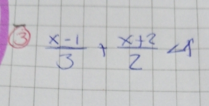 3  (x-1)/3 + (x+2)/2 <1</tex>