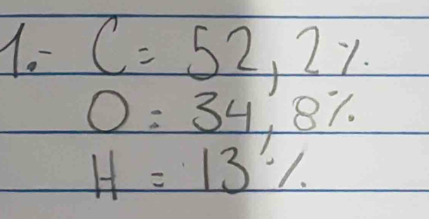 1- C=52,2%
O=34,8%
H=13%