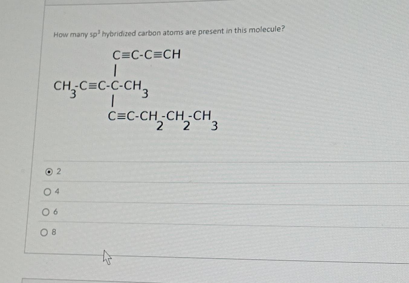 How many sp^3hy bridized carbon atoms are present in this molecule?
2
4
6
8