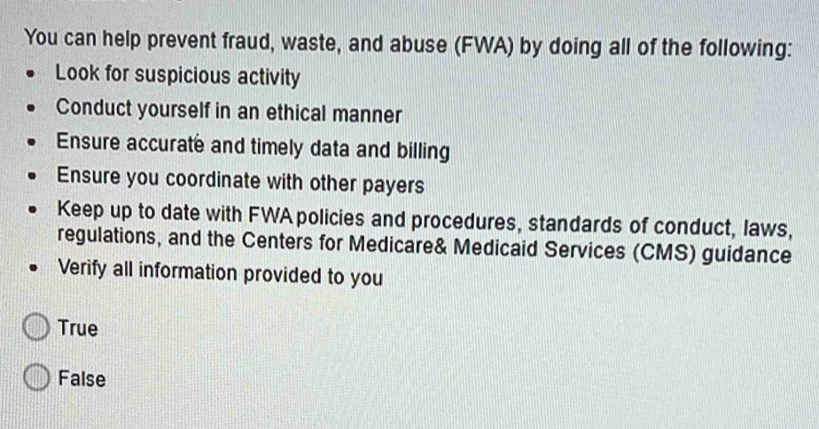 Solved: You can help prevent fraud, waste, and abuse (FWA) by doing all ...