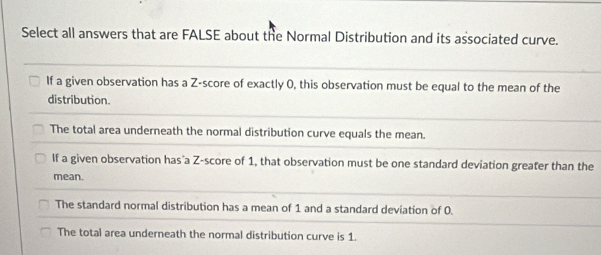 Solved: Select all answers that are FALSE about the Normal Distribution ...