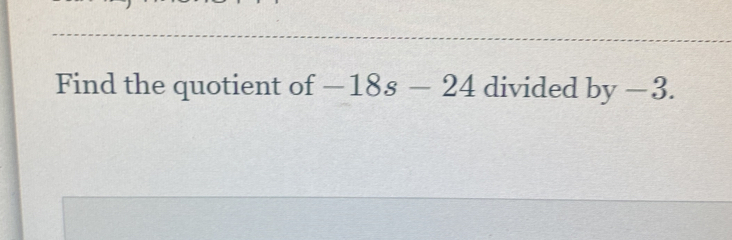 Find the quotient of -18s-24 divided by-3.