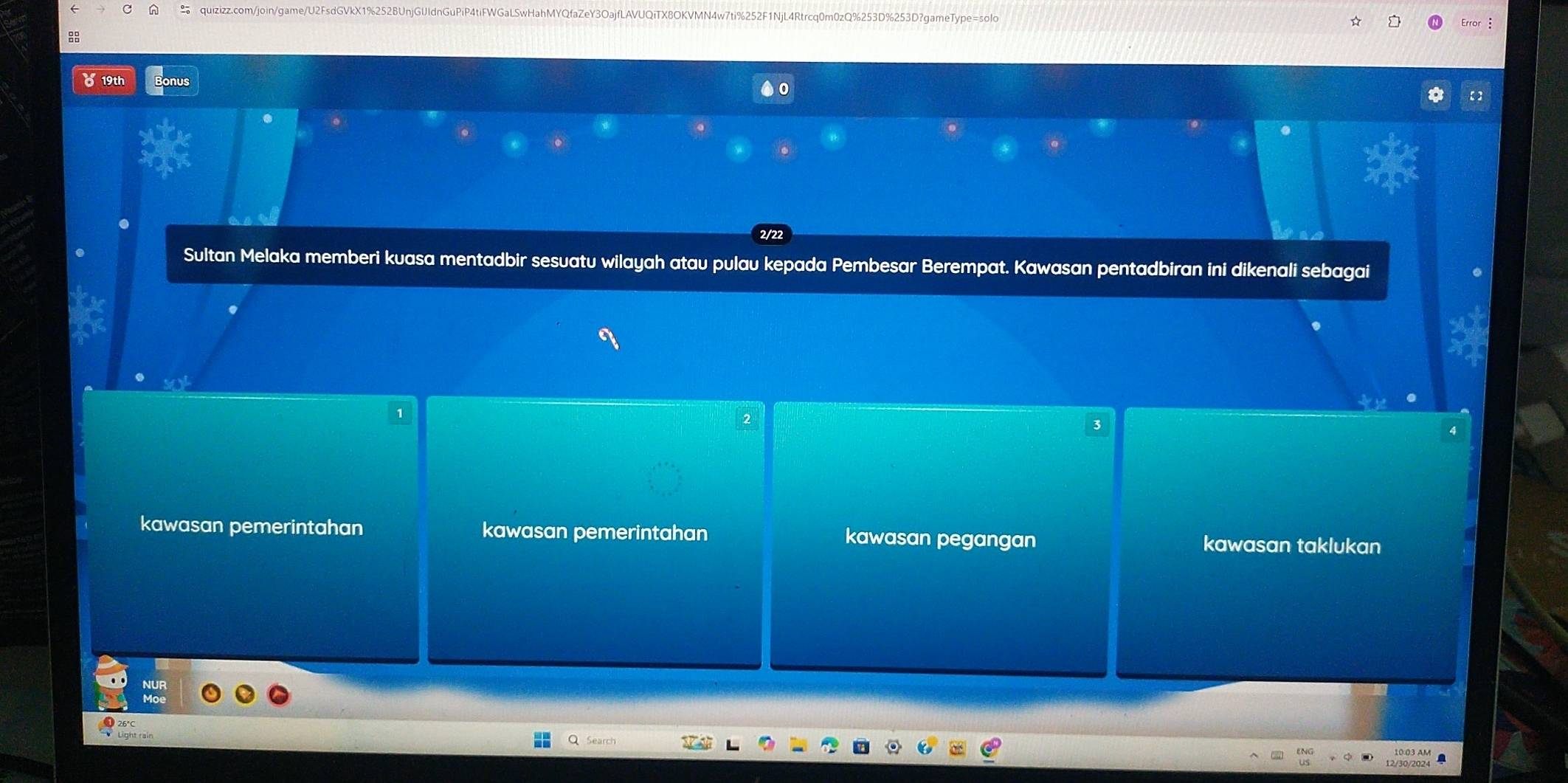 Error :
2/22
Sultan Melaka memberi kuasa mentadbir sesuatu wilayah atau pulau kepada Pembesar Berempat. Kawasan pentadbiran ini dikenali sebagai
3
kawasan pemerintahan kawasan pemerintahan kawasan pegangan kawasan taklukan