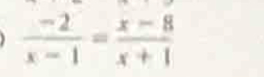  (-2)/x-1 = (x-8)/x+1 