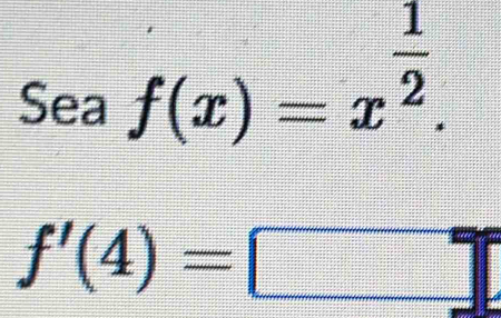 square 
y f(x)=x^(frac 1)2. 
, 4 ea
f'(4)=□