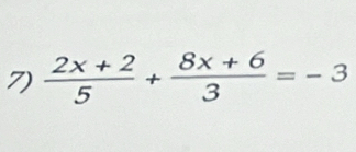  (2x+2)/5 + (8x+6)/3 =-3