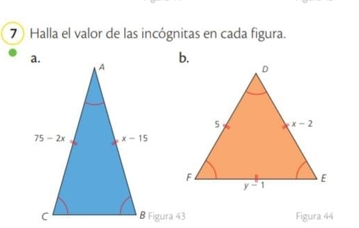 Halla el valor de las incógnitas en cada figura.
B Figura 43 Figura 44