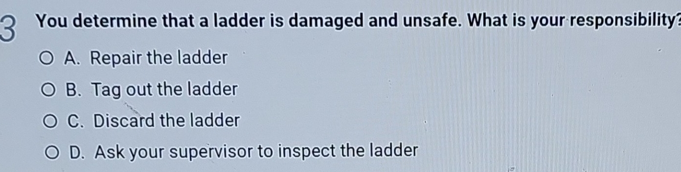 Solved: You determine that a ladder is damaged and unsafe. What is your ...