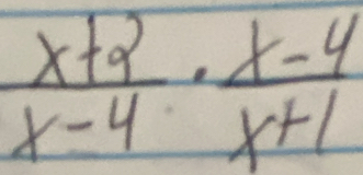  (x+2)/x-4 ·  (x-4)/x+1 