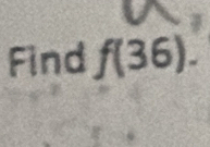 Find f(36).