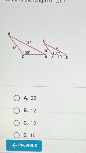 length of DE ?
A. 22
B. 12
C. 18
D. 10
PREVIOUS