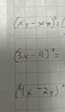 (xy-xz)^3=(
(3x-4)^7=
(4x-2y)^2