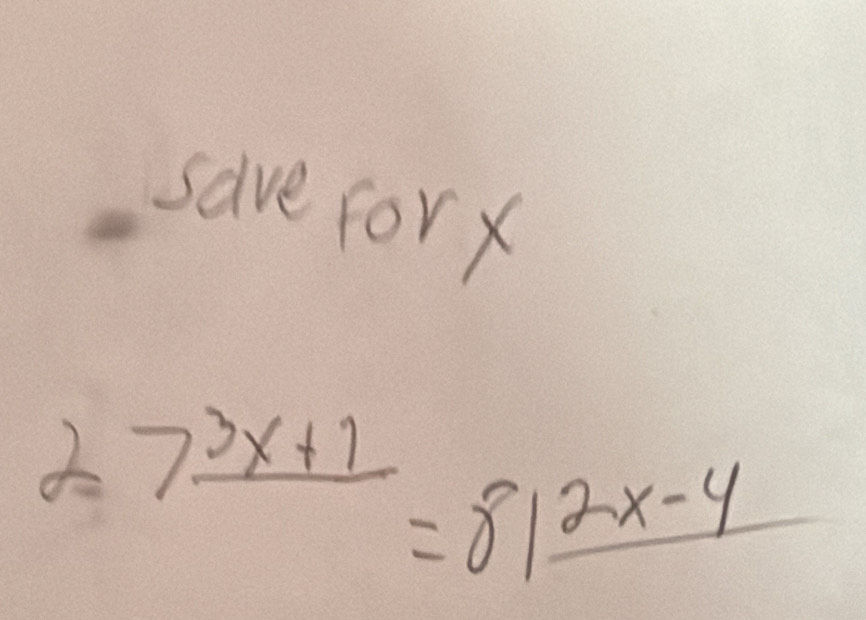 save forx
27frac 3x+1=81frac 2x-4
 3/5 