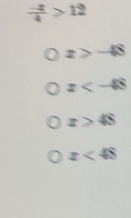  (-3)/4 >12
x>-
x
x>48
x<48</tex>