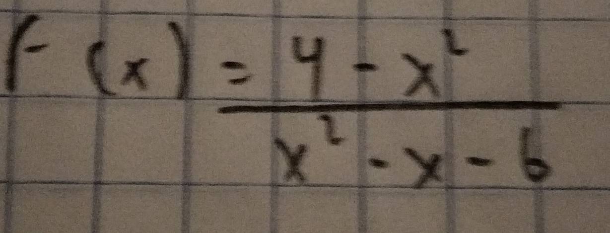 f(x)= (4-x^2)/x^2-x-6 