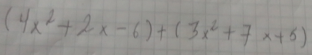 (4x^2+2x-6)+(3x^2+7x+5)