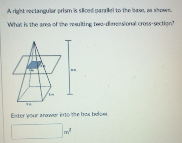 Solved: A right rectangular prism is sliced parallel to the base, as ...