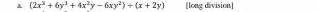 a (2x^3+6y^3+4x^2y-6xy^2)+(x+2y) [long division]