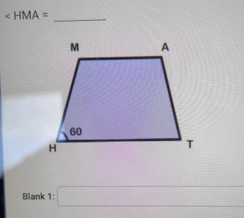 ∠ HMA=
Blank 1: □