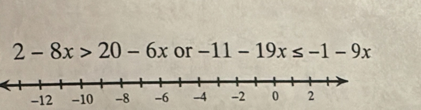 2-8x>20-6x or -11-19x≤ -1-9x