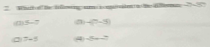 a e e e t e 
4 ) 5-7 3 -(7-5)
7-5
9 _ 5