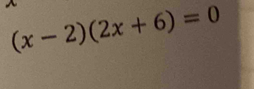 (x-2)(2x+6)=0