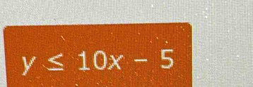 y≤ 10x-5