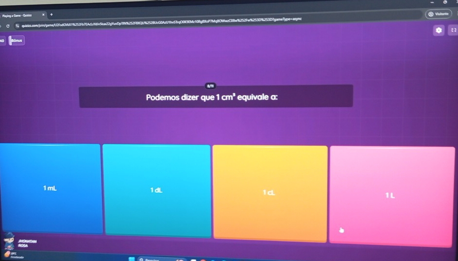 Paying a Game - Quizize
asyn
quizizz.com/join/game/U2FsdGVkX1%252Fb7fAcLsYdJv5kax22gYuvDpTIN%252 Visitante
Podemos dizer que 1cm^3 equivale a:
1mL 1dL 1d 1L
N
22