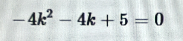 -4k^2-4k+5=0