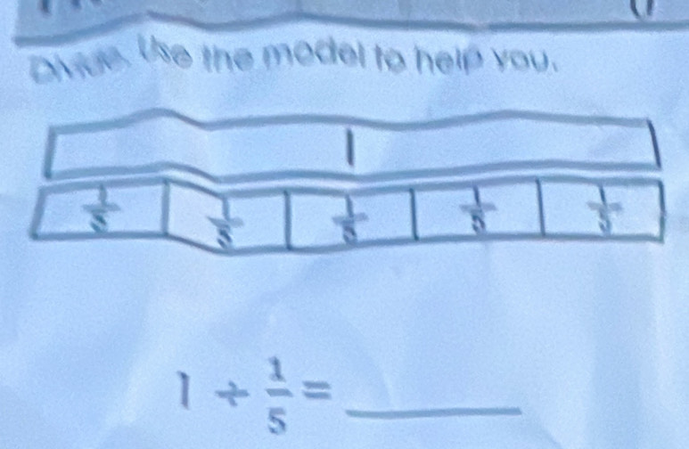 Divde. Use the model to help you.
1/  1/5 = _