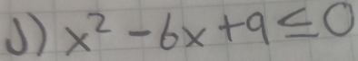 x^2-6x+9≤ 0