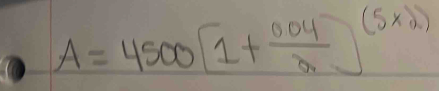 A=4500[1+ (0.04)/3 ]^(5* 2)