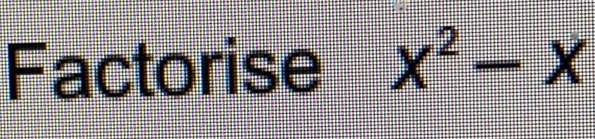 Factorise x^2-x