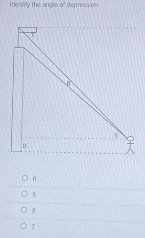 Identify the angle of depression
6
5
8
7