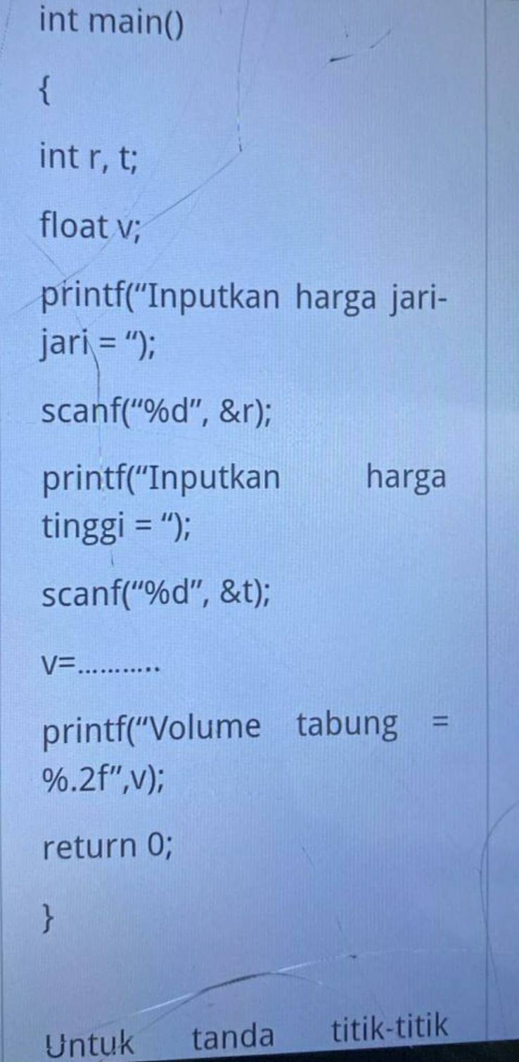 Telah dijawab:int main() int r, t; float v; printf(''Inputkan harga ...