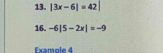 |3x-6|=42
16. -6|5-2x|=-9
Examole 4