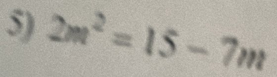 2m^2=15-7m