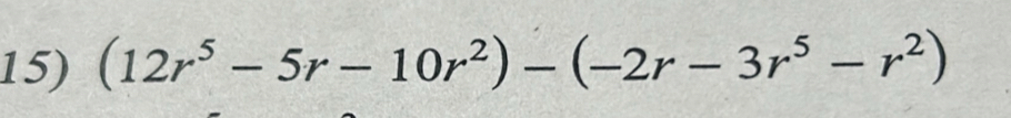 (12r^5-5r-10r^2)-(-2r-3r^5-r^2)