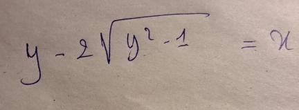 y-2sqrt(y^2-1)=x