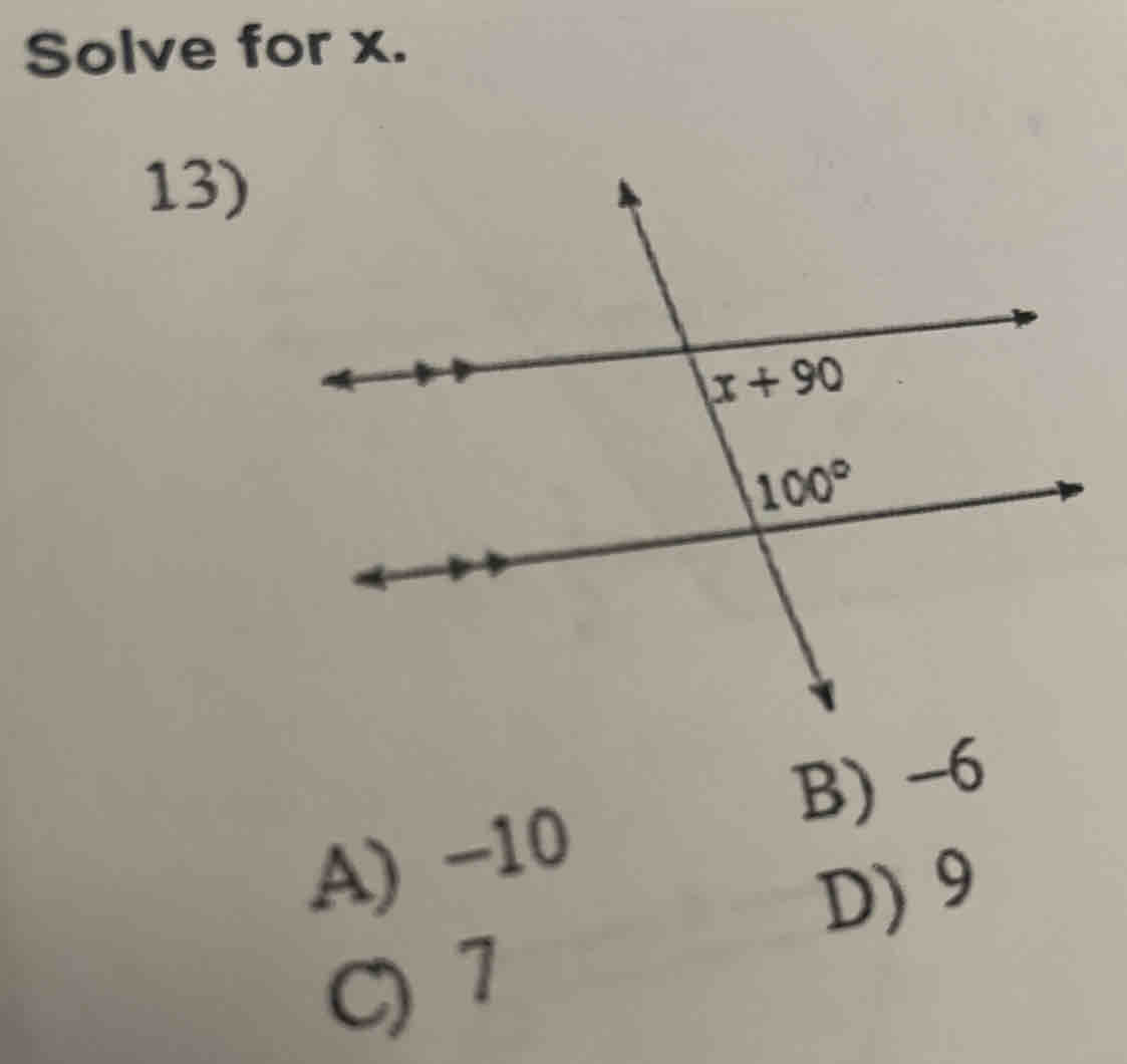 Solve for x.
13)
B) −6
A) −10
D) 9
C) 7