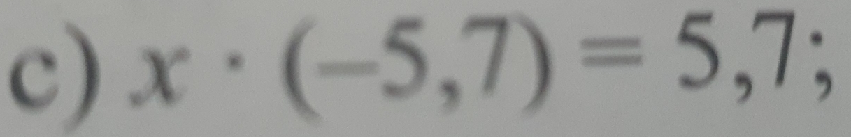 x· (-5,7)=5,7;