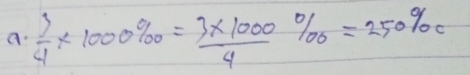 a  3/4 * 1000% _00= (3* 1000)/4 % _00=250% _0c